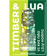 Timber and Lua by Lily Ho�ng; Vi Khi N�o, 9781636284330