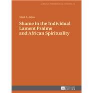 Shame in the Individual Lament Psalms and African Spirituality by Aidoo, Mark S., 9783631724330