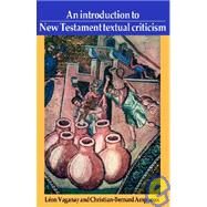 An Introduction to New Testament Textual Criticism by Lion Vaganay , Christian-Bernard Amphoux , Translated by Jenny Heimerdinger , Foreword by Keith Elliott, 9780521364331