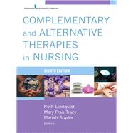Complementary and Alternative Therapies in Nursing by Lindquist, Ruth, Ph.D., R.N.; Tracy, Mary Fran, Ph.D. R.N.; Snyder, Mariah, Ph.D., R.N., 9780826144331