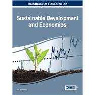 Handbook of Research on Sustainable Development and Economics by Thomas, Ken D., 9781466684331