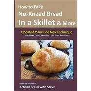 How to Bake No-knead Bread in a Skillet and More Easy by Gamelin, Steve; Olson, Taylor, 9781500164331