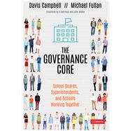 The Governance Core by Campbell, Davis; Fullan, Michael; Pugh, Frank; Malloy, John, 9781544344331