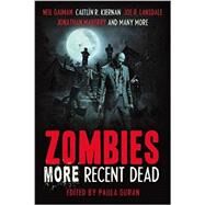 Zombies: More Recent Dead by Guran, Paula; Carey, Mike; Gaiman, Neil; Kiernan, Caitlin R.; Jones, Stephen Graham, 9781607014331