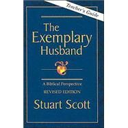 The Exemplary Husband: A Biblical Perspective by Dr. Stuart Scott by Scott, Stuart, 9781885904331