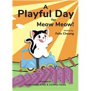 A Playful Day for Meow Meow by Fauzie, Devitha; Cheong, Felix; Anisa, Yunita Elvira, 9789815044331