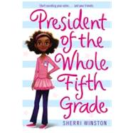 President of the Whole Fifth Grade by Winston, Sherri, 9780316114332