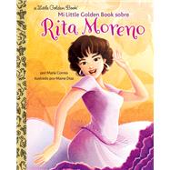 Mi Little Golden Book sobre Rita Moreno (Rita Moreno: A Little Golden Book Biography Spanish Edition) by Correa, Maria; Diaz, Maine, 9780593704332