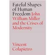 Fateful Shapes of Human Freedom by Colapietro, Vincent Michael, 9780826514332
