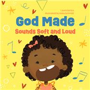 God Made Sounds Soft and Loud by Derico, Laura; Schmidt, Anita, 9780830784332