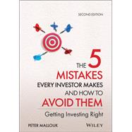 The 5 Mistakes Every Investor Makes and How to Avoid Them Getting Investing Right by Mallouk, Peter, 9781119794332