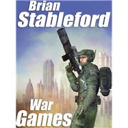 War Games by Brian Stableford, 9781434444332