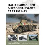 Italian Armoured & Reconnaissance Cars 191145 by Cappellano, Filippo; Battistelli, Pier Paolo; Morshead, Henry, 9781472824332