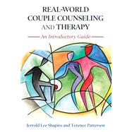 Real-World Couple Counseling and Therapy by Jerrold Lee Shapiro and Terence Patterson, 9781516544332