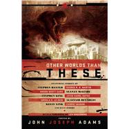 Other Worlds Than These by Adams, John Joseph, 9781597804332