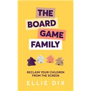 The Board Game Family by Dix, Ellie, 9781785834332
