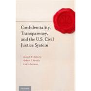 Confidentiality, Transparency, and the U.S. Civil Justice System by Doherty, Joseph W.; Reville, Robert T.; Zakaras, Laura, 9780199914333
