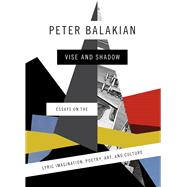 Vise and Shadow by Balakian, Peter, 9780226254333