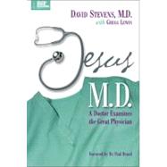 Jesus M. d : Great Physician by David Stevens, M.D., with Gregg Lewis, 9780310234333