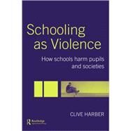 Schooling As Violence by Harber,Clive, 9780415344333