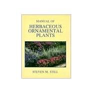 Manual of Herbaceous Ornamental Plants by Still, Steven M., 9780875634333
