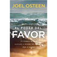 The Power of Favor The Force That Will Take You Where You Can't Go on Your Own by Osteen, Joel, 9781455534333