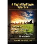 A Digital Hydrogen Solar Era by King, Richard H., 9781606934333