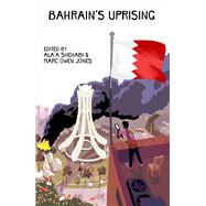 Bahrain's Uprising by Shehabi, Ala'a; Jones, Marc Owen, 9781783604333