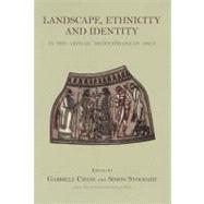 Landscape, Ethnicity and Identity in the Archaic Mediterranean Area by Cifani, Gabriele; Stoddart, Simon; Neil, Skylar (CON), 9781842174333