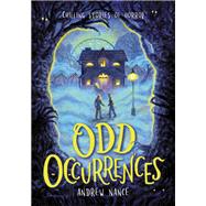 Odd Occurrences Chilling Stories of Horror by Nance, Andrew; Heidersdorf, Jana, 9780316334334