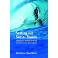 Surfing and Social Theory: Experience, Embodiment and Narrative of the Dream Glide by Ford; Nicholas J., 9780415334334
