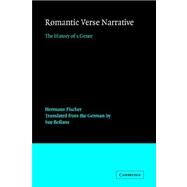 Romantic Verse Narrative: The History of a Genre by Hermann Fischer , Translated by Sue Bollans, 9780521024334