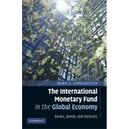 The International Monetary Fund in the Global Economy: Banks, Bonds, and Bailouts by Mark S. Copelovitch, 9780521194334