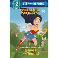 Wonder Woman Saves the Trees! (DC Super Heroes: Wonder Woman) by Webster, Christy; Orum, Pernille, 9780593304334