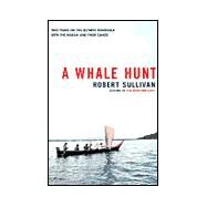Whale Hunt : Two Years on the Olympic Peninsula with the Makah and Their Canoe by Robert Sullivan, 9780684864334