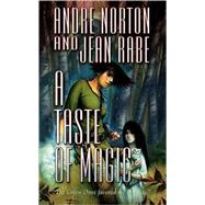 A Taste of Magic by Norton, Andre; Rabe, Jean, 9780765354334
