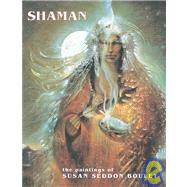 Shaman : The Paintings of Susan Seddon Boulet by Boulet, Susan Seddon, 9780876544334