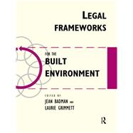 Legal Frameworks for the Built Environment by Badman,Jean, 9781138414334