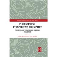 Philosophical Perspectives on Empathy: Theoretical Approaches and Emerging Challenges by Matravers; Derek, 9781138584334