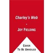Charley's Web A Novel by Fielding, Joy, 9781451634334