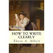 How to Write Clearly by Abbott, Edwin Abbott, 9781502734334