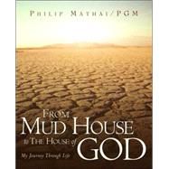 From Mud House to the House of God by Mathai, Phillip, 9781591604334