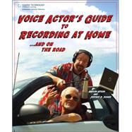 Voice Actor's Guide to Recording at Home and On the Road by Fisher, Jeffrey P.; Hogan, Harlan, 9781598634334