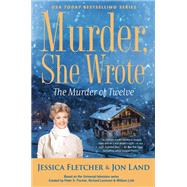 The Murder of Twelve by Fletcher, Jessica; Land, Jon, 9781984804334