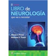 El nico libro de Neurologa que vas a necesitar by Thaler, Alison I.; Thaler, Malcolm S., 9788419284334