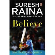 Believe What Life and Cricket Taught Me by Sundaresan, Bharat, 9780143454335