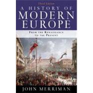 A History of Modern Europe: From the Renaissance to the Present by Merriman, John, 9780393934335
