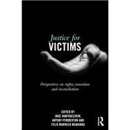 Justice for Victims: Perspectives on rights, transition and reconciliation by Vanfraechem; Inge, 9780415634335