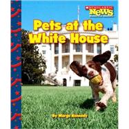 Pets at the White House (Scholastic News Nonfiction Readers: Let's Visit the White House) by Kennedy, Marge, 9780531224335