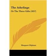 Athelings : Or the Three Gifts (1857) by Oliphant, Margaret Wilson, 9780548604335